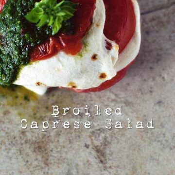 Broiled Caprese Salad | Kita Roberts PassTheSushi.com