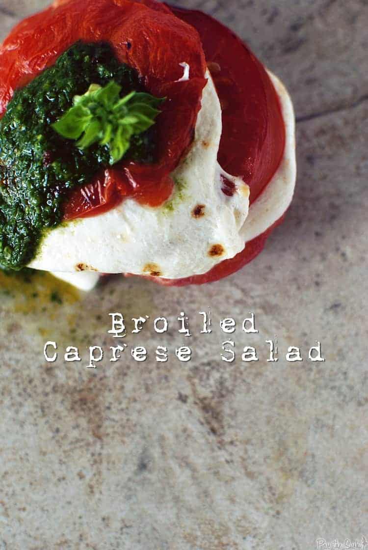 Broiled Caprese Salad | Kita Roberts PassTheSushi.com
