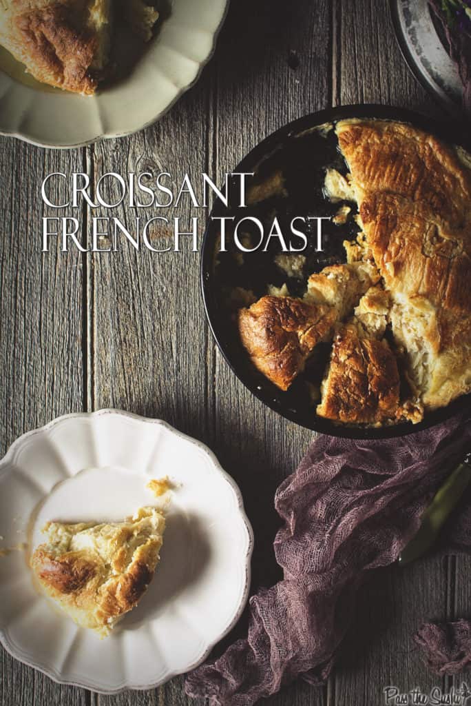 Baked Croissant French Toast | Kita Roberts PassTheSushi.com