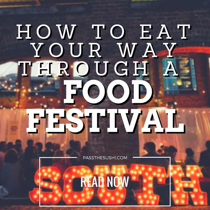 How to Eat Your Way Through a Food Festival Pass The Sushi