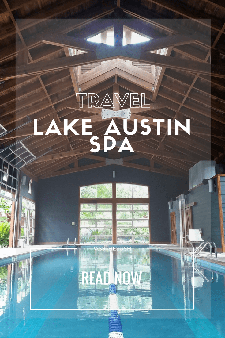 Lake Austin Spa, Austin Texas, Day Trip | Travel Review PasstheSushi.com