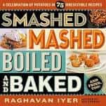smashed mashed boiled and baked by Raghavan Iyer